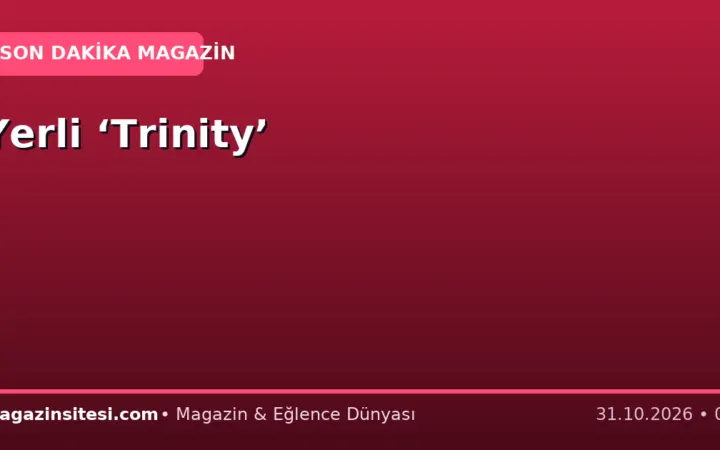 Yerli ‘Trinity’