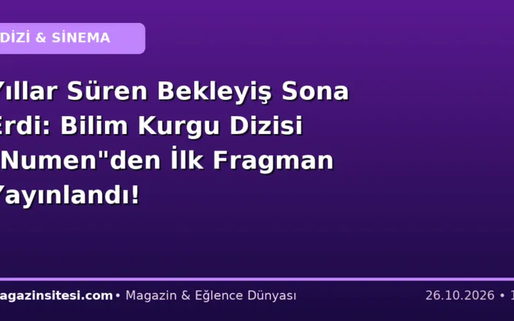Yıllar Süren Bekleyiş Sona Erdi: Bilim Kurgu Dizisi “Numen”den İlk Fragman Yayınlandı!