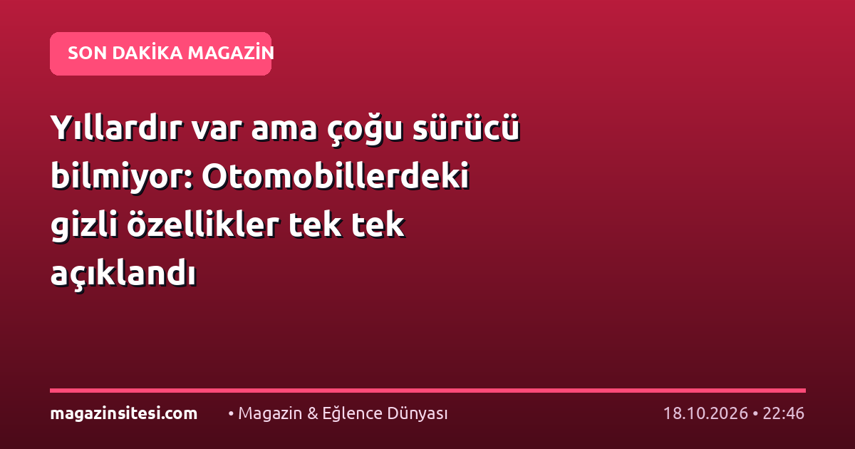Yıllardır var ama çoğu sürücü bilmiyor: Otomobillerdeki gizli özellikler tek tek açıklandı
