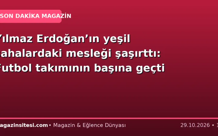 Yılmaz Erdoğan’ın yeşil sahalardaki mesleği şaşırttı: Futbol takımının başına geçti