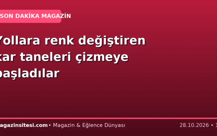 Yollara renk değiştiren kar taneleri çizmeye başladılar