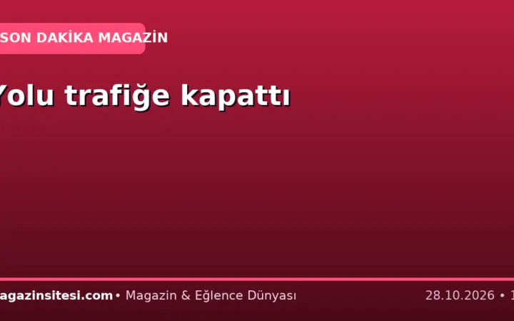 Yolu trafiğe kapattı