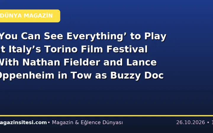 ‘You Can See Everything’ to Play at Italy’s Torino Film Festival With Nathan Fielder and Lance Oppenheim in Tow as Buzzy Doc Starts International Launch