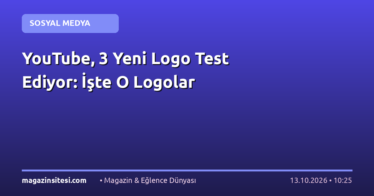 YouTube, 3 Yeni Logo Test Ediyor: İşte O Logolar
