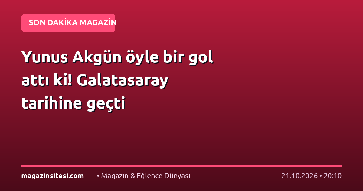 Yunus Akgün öyle bir gol attı ki! Galatasaray tarihine geçti