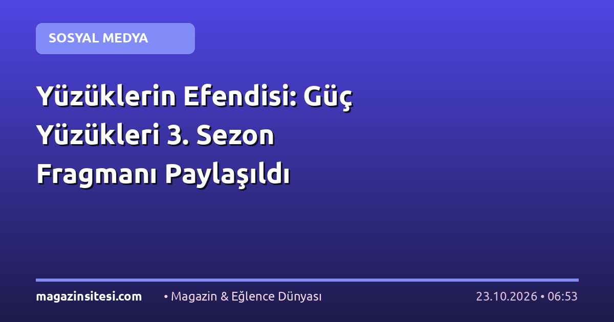 Yüzüklerin Efendisi: Güç Yüzükleri 3. Sezon Fragmanı Paylaşıldı