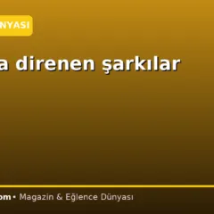 Zamana direnen şarkılar