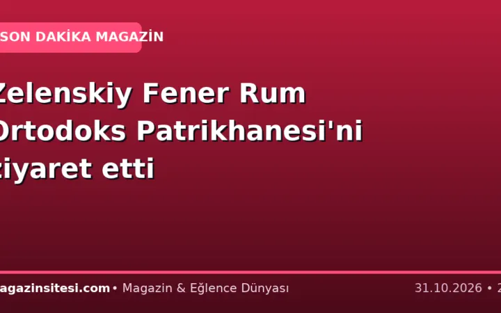 Zelenskiy Fener Rum Ortodoks Patrikhanesi’ni ziyaret etti