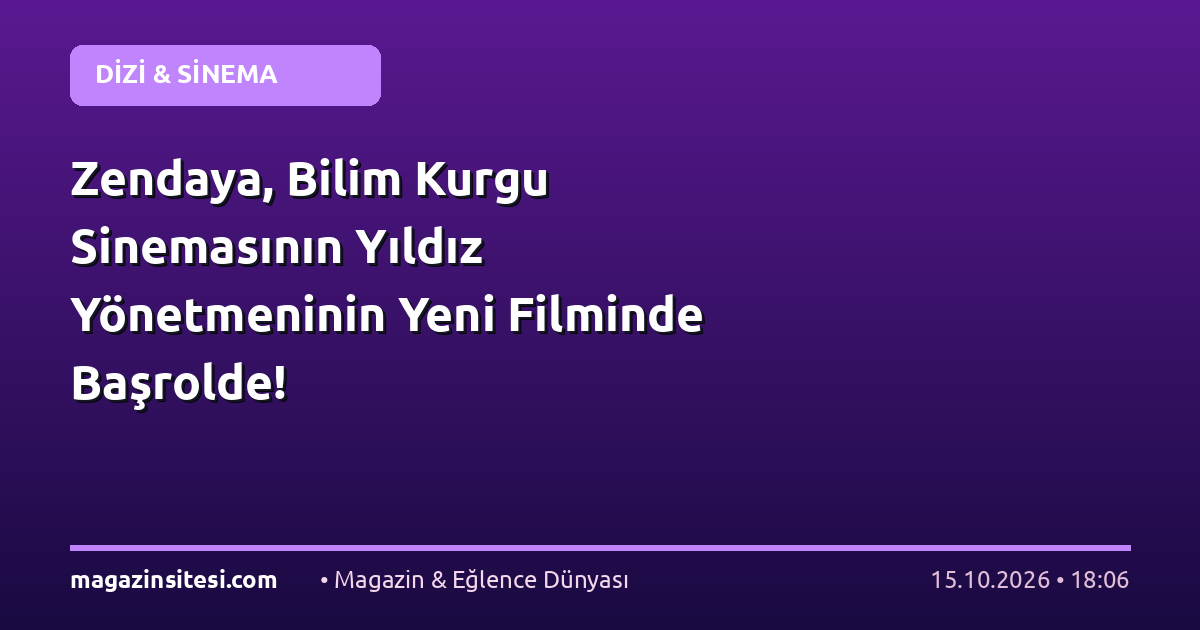 Zendaya, Bilim Kurgu Sinemasının Yıldız Yönetmeninin Yeni Filminde Başrolde!