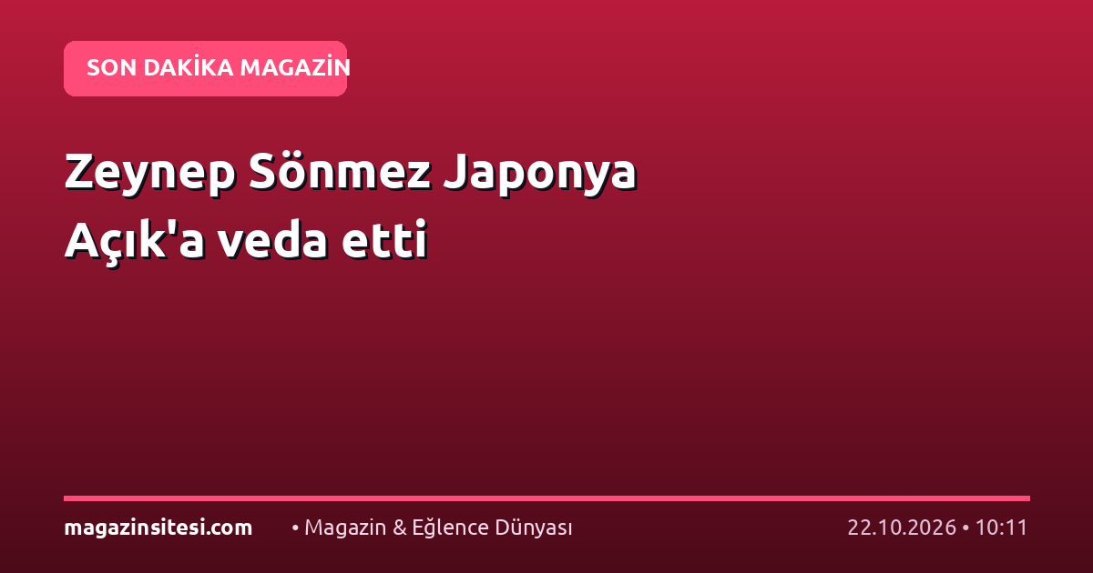 Zeynep Sönmez Japonya Açık’a veda etti