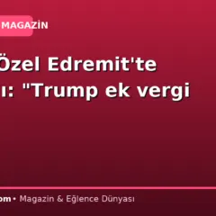 Özgür Özel Edremit’te açıkladı: “Trump ek vergi koydu”