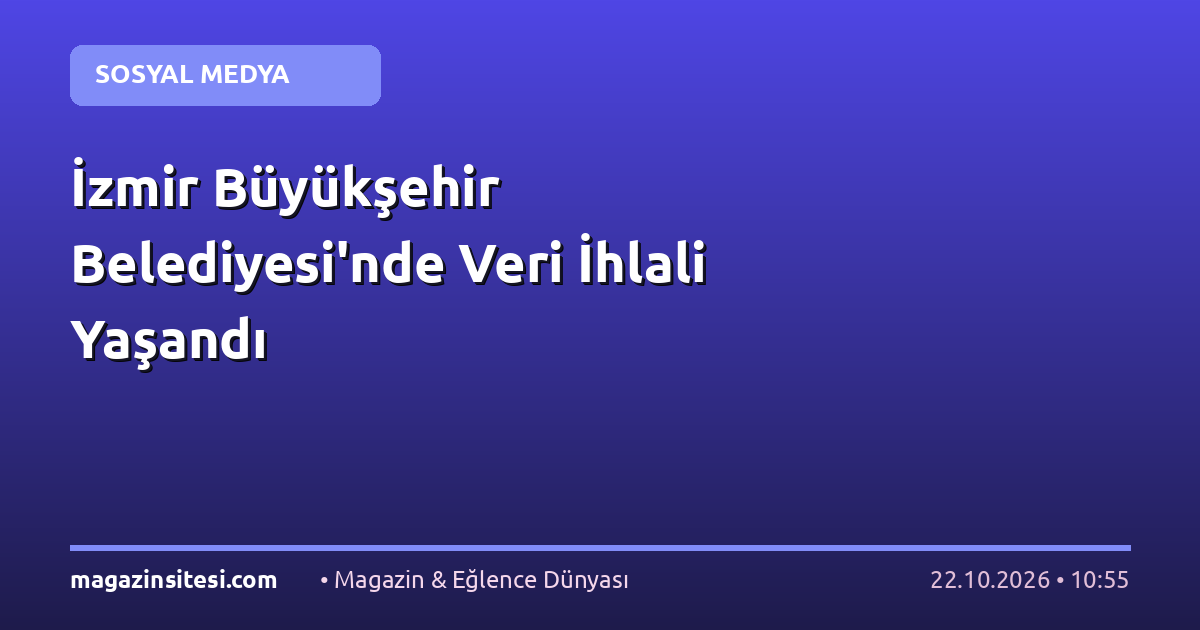 İzmir Büyükşehir Belediyesi’nde Veri İhlali Yaşandı