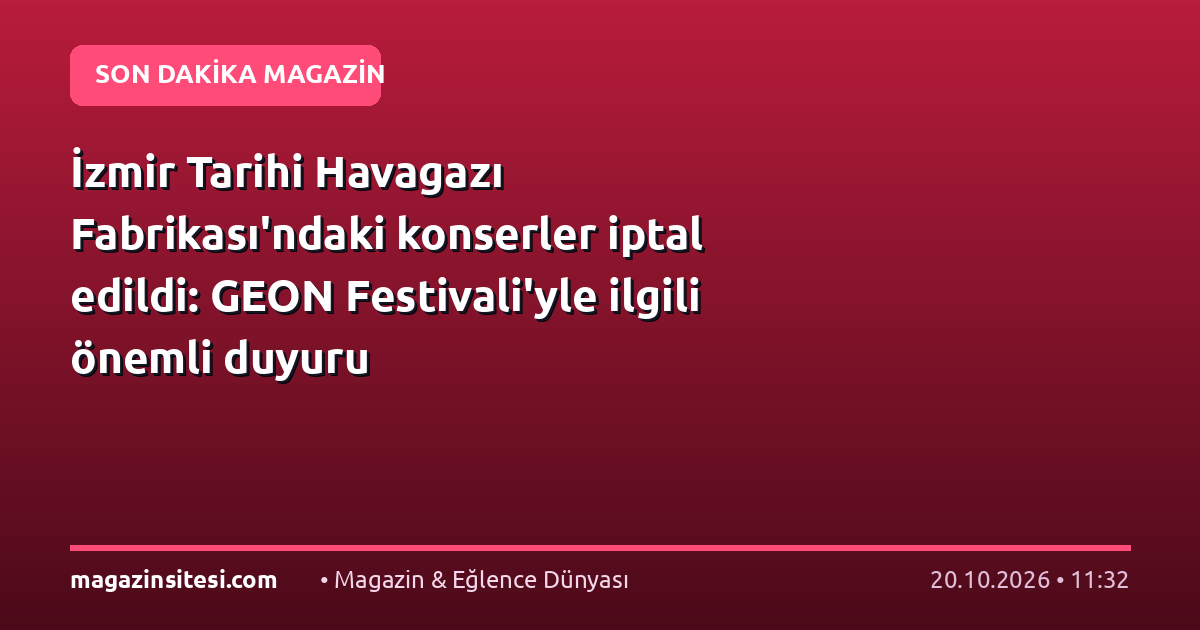 İzmir Tarihi Havagazı Fabrikası’ndaki konserler iptal edildi: GEON Festivali’yle ilgili önemli duyuru