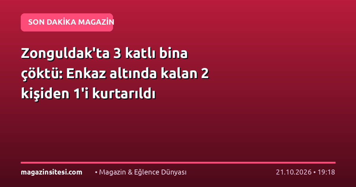 Zonguldak’ta 3 katlı bina çöktü: Enkaz altında kalan 2 kişiden 1’i kurtarıldı
