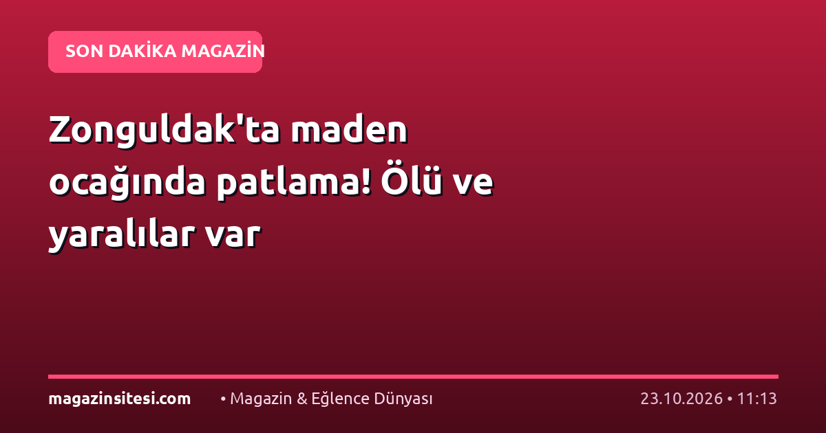 Zonguldak’ta maden ocağında patlama! Ölü ve yaralılar var