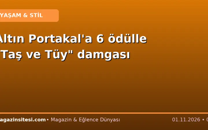 Altın Portakal’a 6 ödülle “Taş ve Tüy” damgası