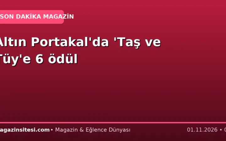 Altın Portakal’da ‘Taş ve Tüy’e 6 ödül