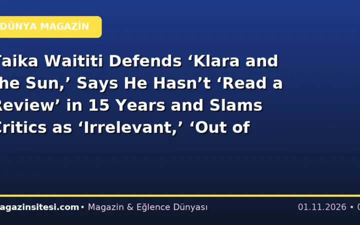 Taika Waititi Defends ‘Klara and the Sun,’ Says He Hasn’t ‘Read a Review’ in 15 Years and Slams Critics as ‘Irrelevant,’ ‘Out of Touch’ and ‘Obsolete’